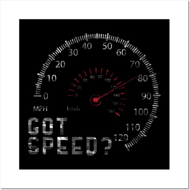 Got Speed Gauge Racer Race Car Driver Automotive Wall Art by Yassmina